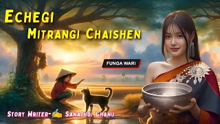 Echegi Mitrangi Chaishen || Manipuri Phunga Wari || Record 🎤 Panthoi Mangang || Story ✍️ Sanathoi
