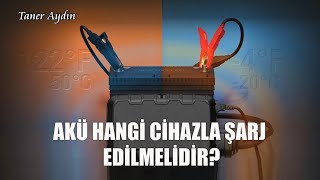 AKÜ HANGİ CİHAZ İLE ŞARJ EDİLMELİDİR? AKÜ ŞARJINDA SICAKLIK NE OLMALIDIR? BÖL-3