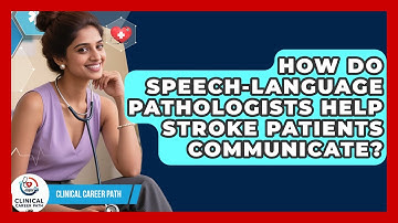 How Do Speech-Language Pathologists Help Stroke Patients Communicate? - Clinical Career Path