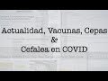 Actualidad de Vacunas y Cepas & Cefalea en COVID.