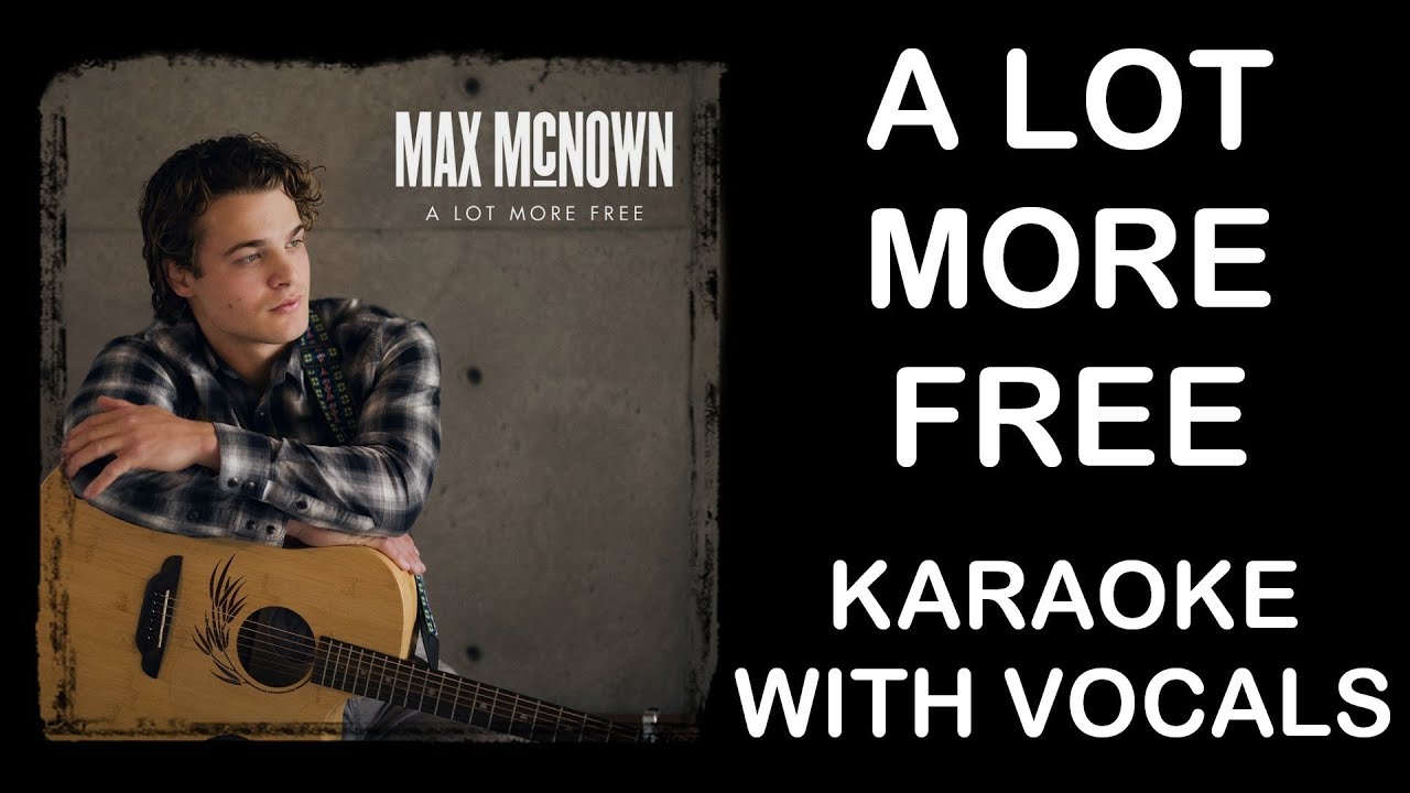 Max McNown | A Lot More Free | Karaoke With Vocals Max McNown | A Lot More Free | Karaoke With Vocals