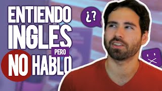 ¿Por qué puedo ENTENDER INGLÉS pero no HABLARLO fluido?