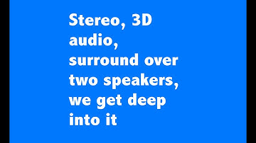 A rambling conversation about stereo, spatial audio & 3D sound
