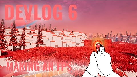 FPS Game Devlog 6 - Making An Indie FPS