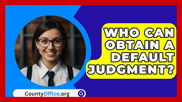 Who Can Obtain A Default Judgment? - CountyOffice.org