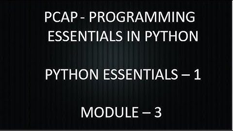 PCAP - PROGRAMMING ESSENTIALS IN PYTHON CISCO || MODULE 3 TEST ANSWERS || PYTHON ESSENTIALS 1