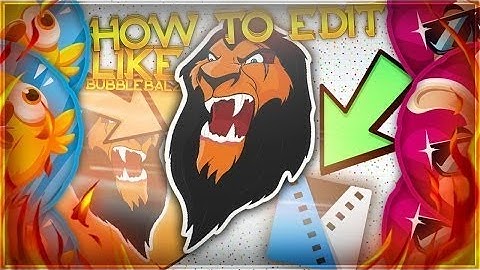 EDITING LIKE BUBBLEBALZ!!!