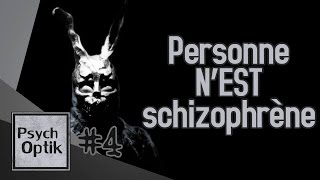 Personne n'est schizophrène ! - PSYCHOPTIK #4