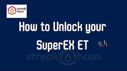 How to Unlock your SuperEX ET