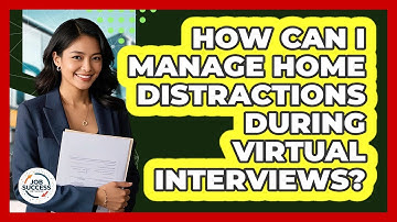 How Can I Manage Home Distractions During Virtual Interviews? - Job Success Network