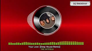 Your Love - THE OUTFIELD [Deep House Remix]