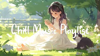 Chill Music Playlist ✨ Top 30 Happy Songs to Lift Your Mood | Chill Melody