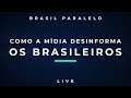 (Ao vivo) Como a mídia desinforma os brasileiros