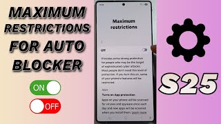 🚫 How to Turn On/Off Maximum Restrictions for Auto Blocker on Galaxy S25/S25+/Ultra News