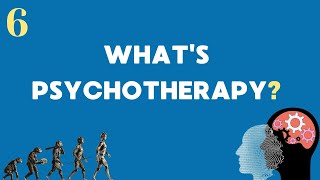 What is Psychotherapy? (#6)