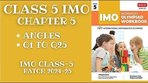 IMO Class 5: Chapter 5: Angles Questions 1-25 Walkthrough!