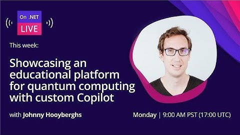 On .NET Live | Showcasing an educational platform for quantum computing with custom Copilot