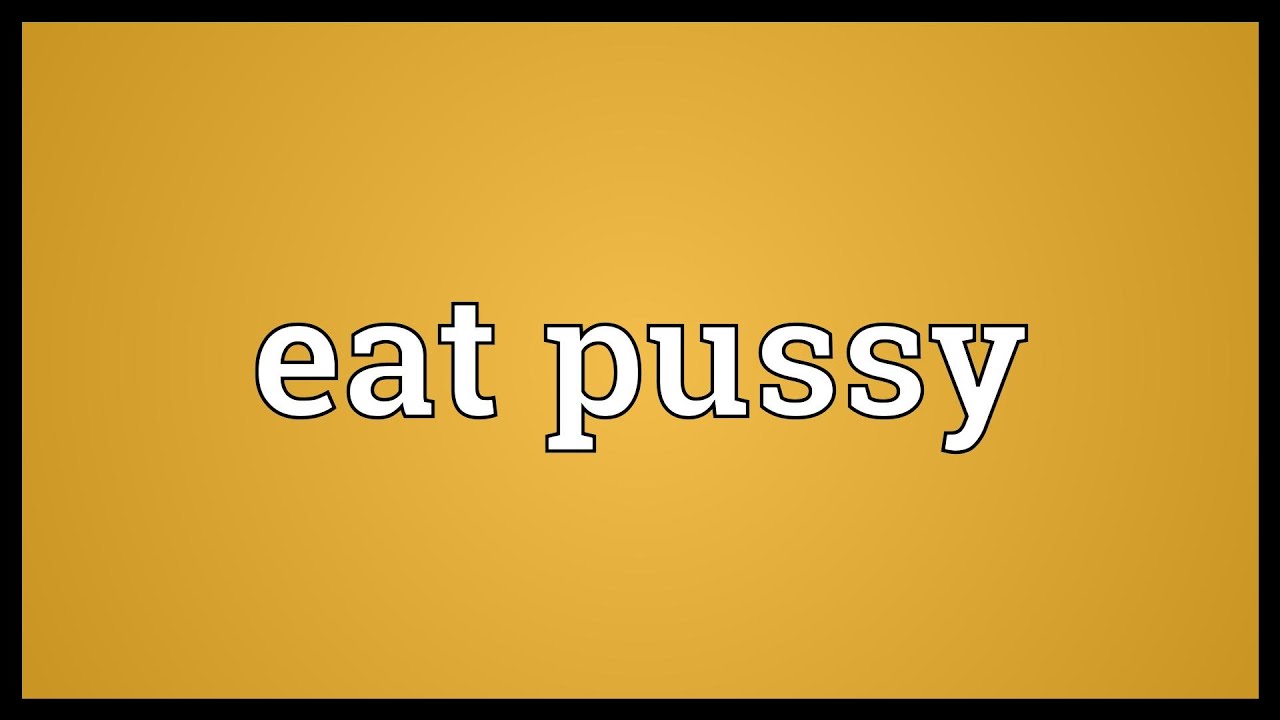 Eat Pussy Meaning Youtube