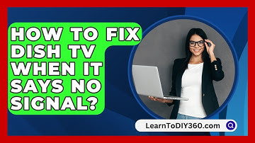 How To Fix Dish TV When It Says No Signal? - LearnToDIY360.com