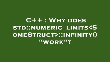 C++ : Why does std::numeric_limits SomeStruct ::infinity() "work"?