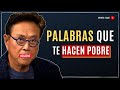 3 PALABRAS QUE USAS Y TE TRAEN POBREZA / SER RICO COMIENZA CON TU VOCABULARIO - Robert Kiyosaki