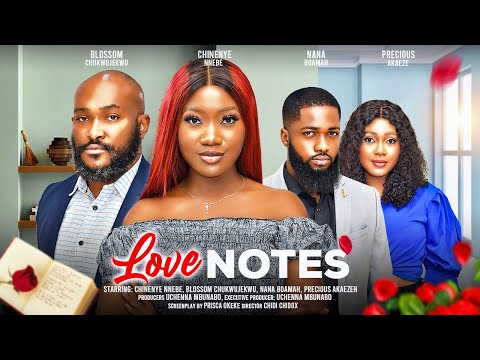 LOVE NOTES - CHINENYE NNEBE, BLOSSOM CHUKWUJEKWU, NANA BOAMAH, PRECIOUS latest 2024 nigerian movies