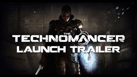 The Technomancer Launch Trailer