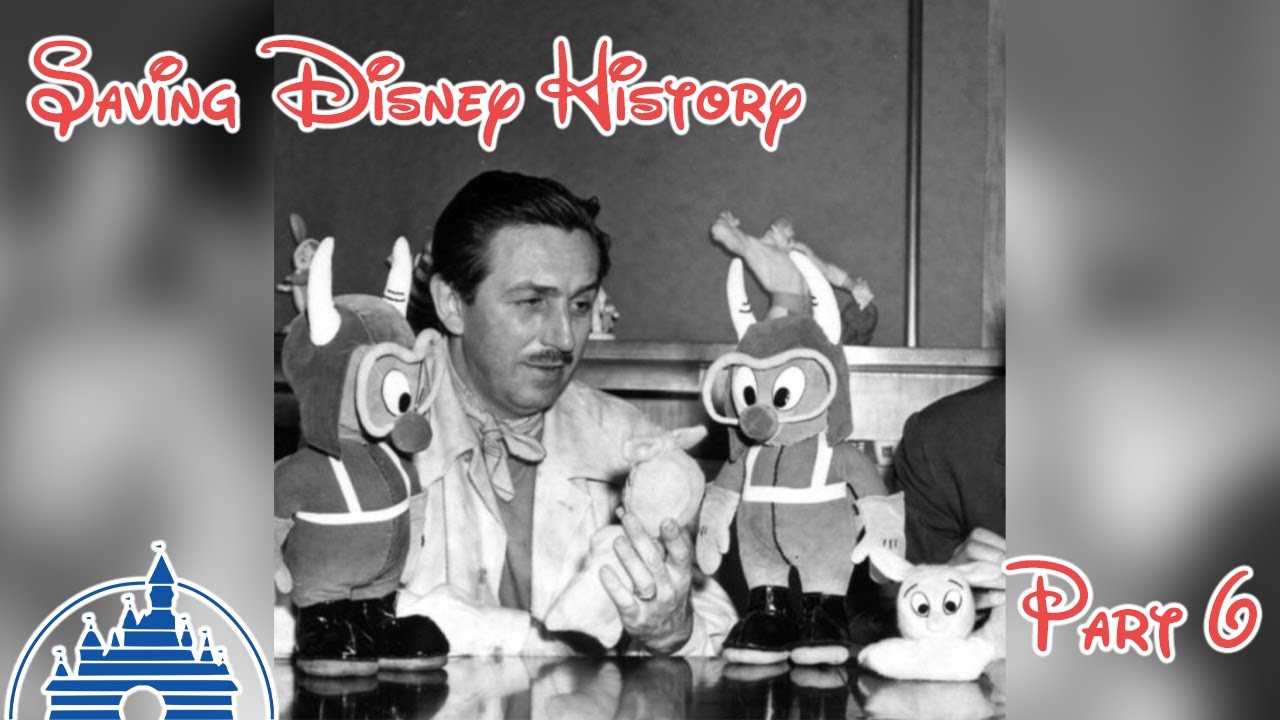 Saving Disney History - Part 6