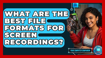What Are The Best File Formats For Screen Recordings? - Your Computer Companion