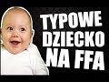 TYPOWE DZIECKO na FFA - TROLL NA FFA