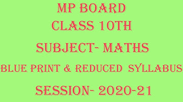 M P Board, Reduced Syllabus and Blue Print, Class – 10th,  Subject – Mathematics, Session – 2020-21