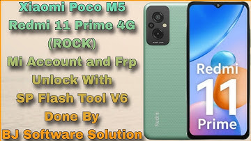 Xiaomi Poco M5 Redmi 11 Prime 4G (ROCK) Mi Account and Frp Unlock With SP Flash Tool V6 Done By BJ