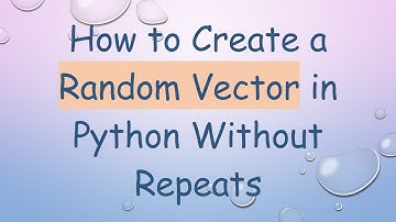 How to Create a Random Vector in Python Without Repeats