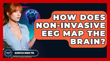 How Does Non-invasive EEG Map The Brain? - Neurotech Insight Pro