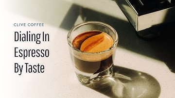 Dialing In Espresso By Taste