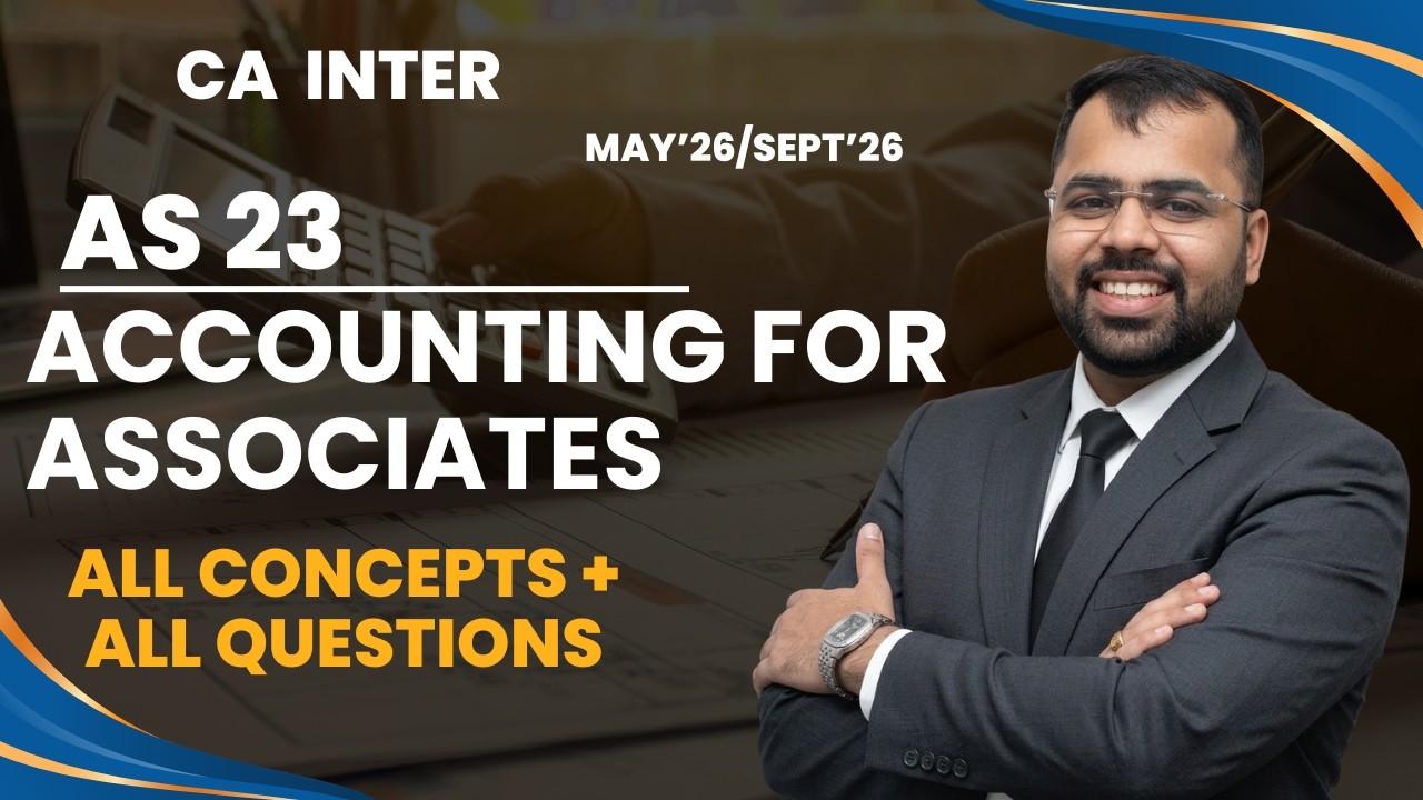 🔥CA INTER || AS 23 Accounting For Associates || May'26/Sept'26 || CA Manas Arora 🔥