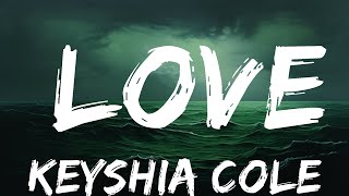 Keyshia Cole - Love (Lyrics)  | 25 Min