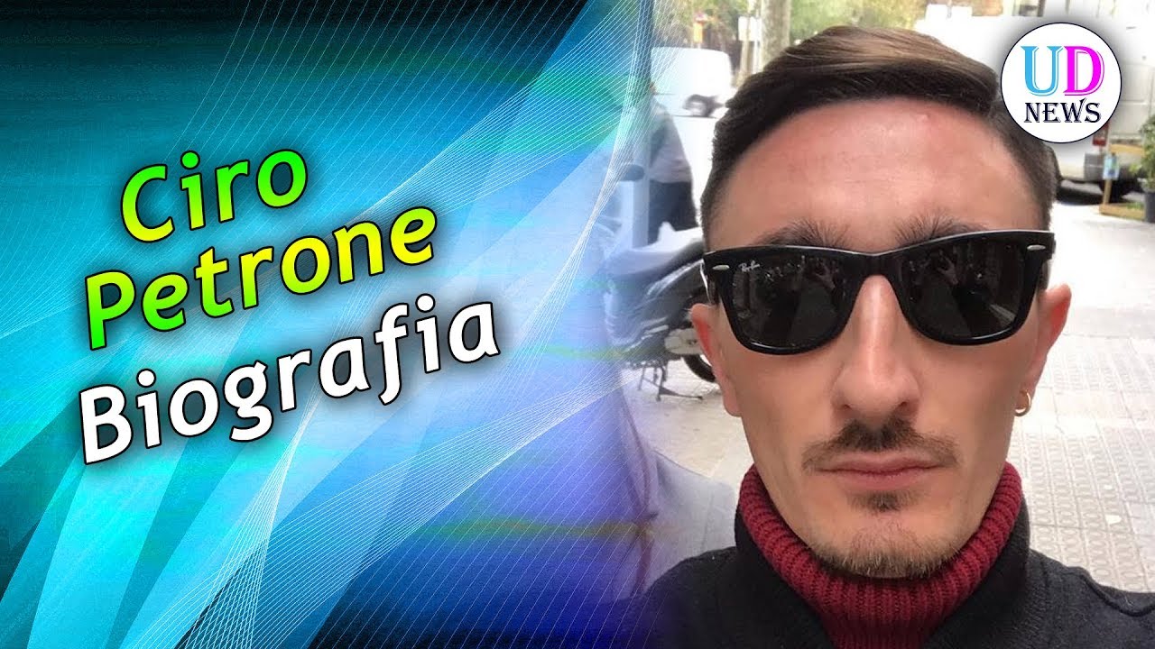 Chi è Ciro Petrone? Biografia! YouTube Chi è Ciro Petrone? Biografia! YouTube