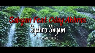 SABYAN Feat ODAY AKHRAS - SAHRO SHYAM ( Cover Lirik )