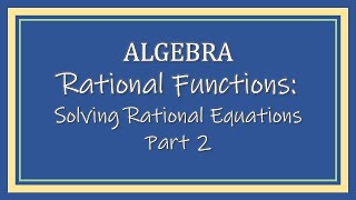 Solving Rational Equations Part 2