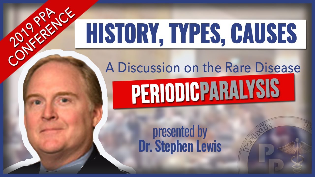 History, Types, Causes of Periodic Paralysis | Dr. Stephen Lewis | PPA Conference 2019