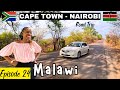 Cape town south africa to nairobi kenya by road l liv kenya  episode 24  malawi