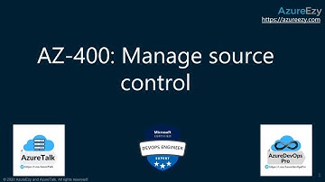 AZ-400: Manage source control