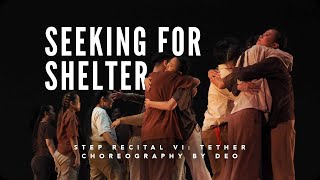 STEP Recital VI: Tether - Seeking For Shelter (Deo Choreography)