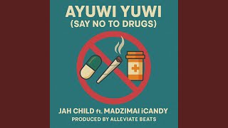 say no to drugs (ayuwi yuwi) (feat. Madzimai iCandy)