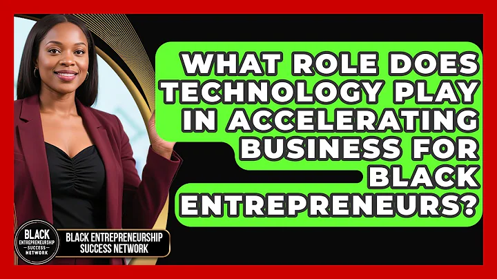 What Role Does Technology Play in Accelerating Business for Black Entrepreneurs?