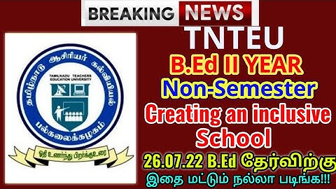 TNTEU B.Ed II YEAR NON- SEMESTER CREATING AN INCLUSIVE SCHOOL  26.07.22 MOST IMPORTANT QUESTION BANK