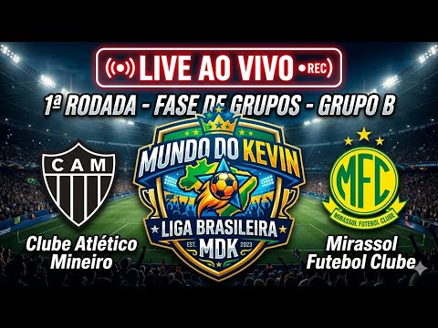 ATLÉTICO-MG X MIRASSOL | LIGA BRASILEIRA MDK | FASE DE GRUPOS GRUPO B | AO VIVO E COM IMAGENS