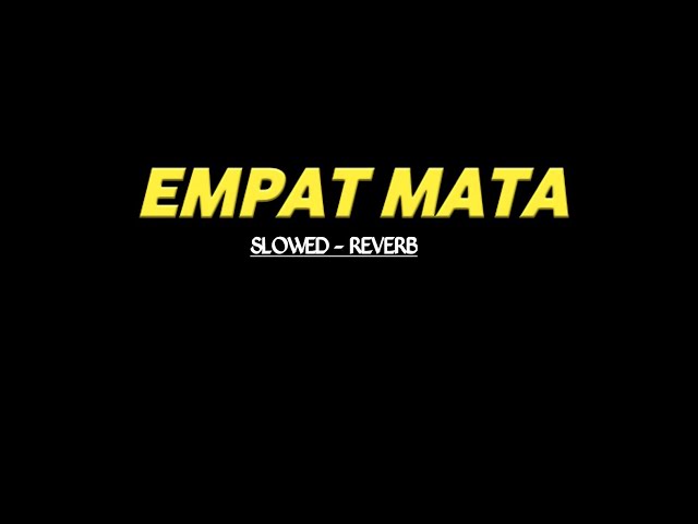 Lagu-Lirik Empat Mata ( SLOWED - REVERB ) yang viral di tik tok class=