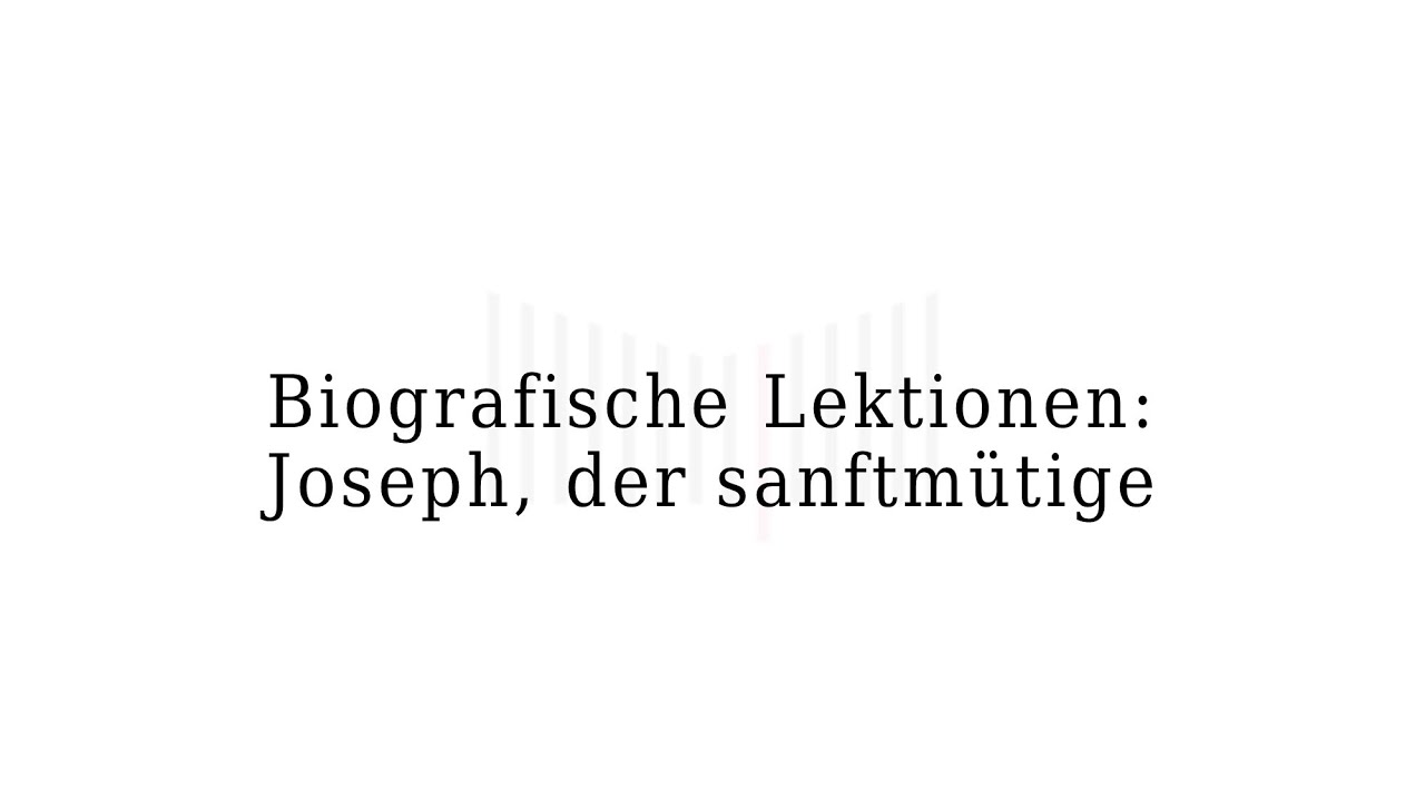 biographische-lektionen-joseph-der-sanftm-tige-youtube
